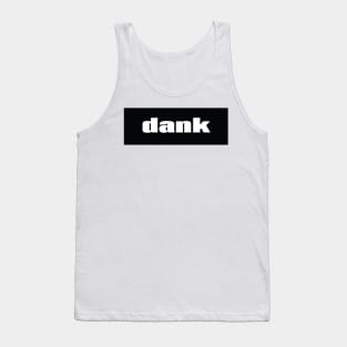 Dank When Something Is Of High Quality. Tank Top